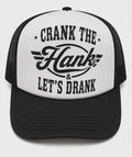 Crank the Hank & Let's Drank Funny Trucker Hat | Foam Front Snapback Hat