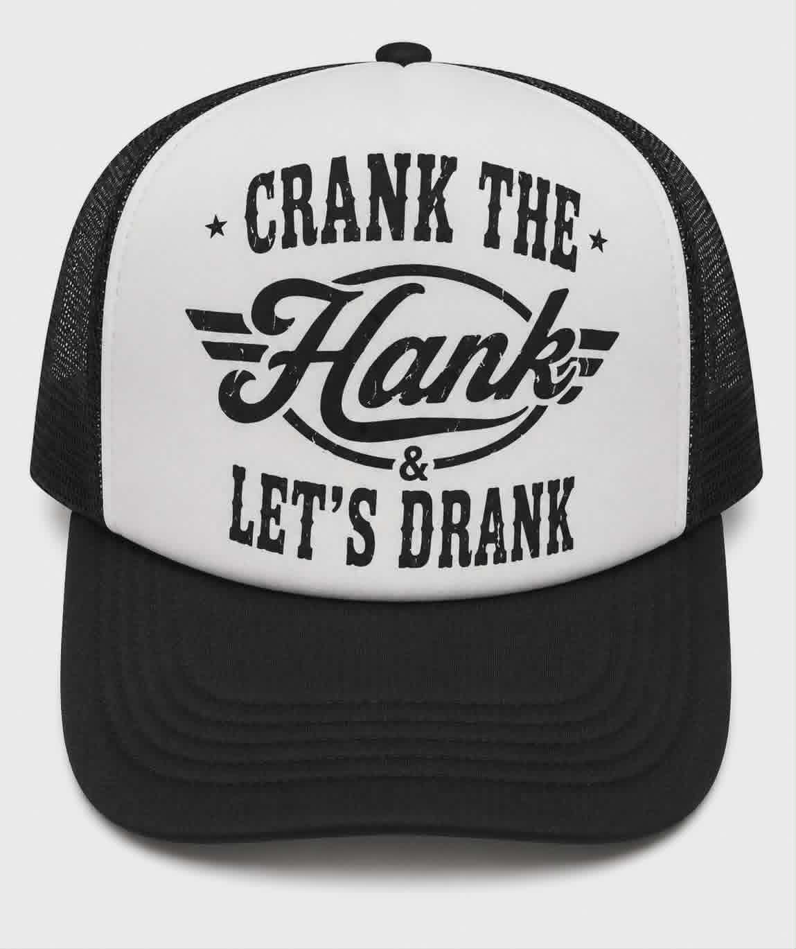 Crank the Hank & Let's Drank Funny Trucker Hat | Foam Front Snapback Hat