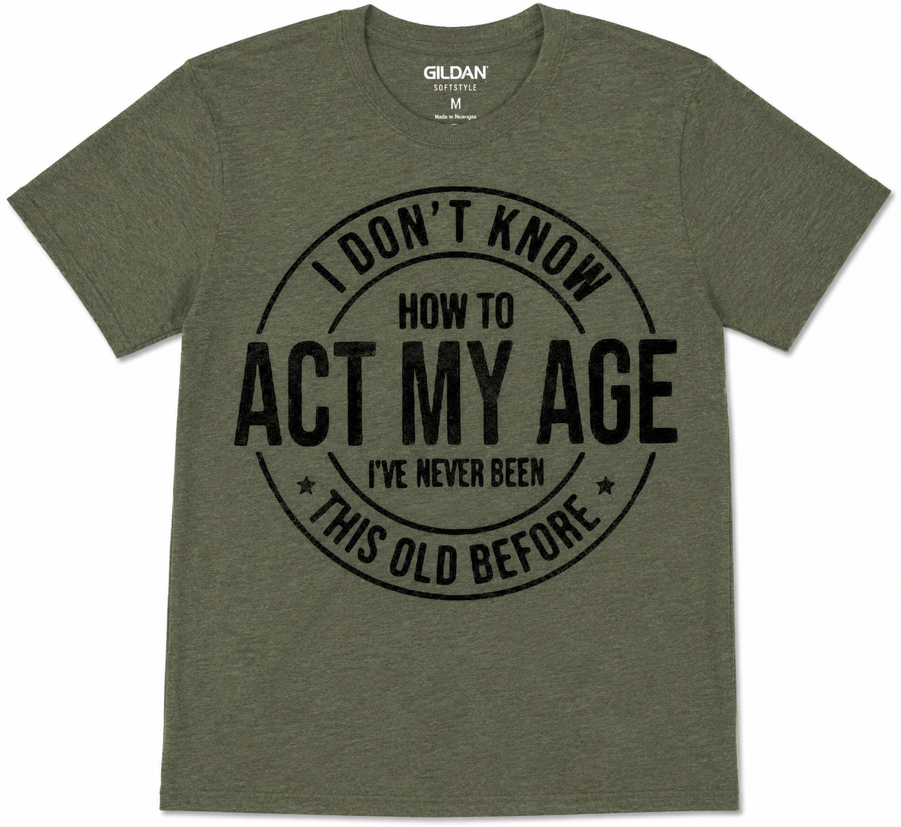 I Don't Know How to Act My Age T-Shirt | Funny Birthday Graphic Tee | Gildan Softstyle DTF Shirt | Adult Humor Tee