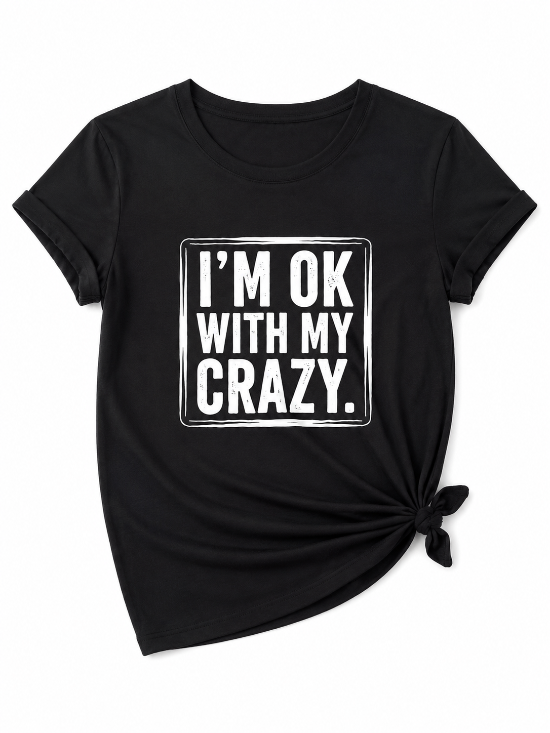 I’m OK With My Crazy | Black Graphic Tee