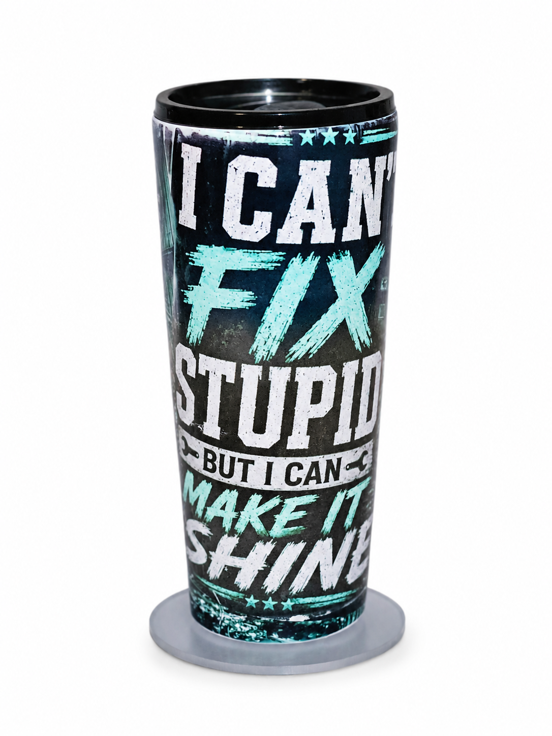 I Can't Fix Stupid But I Can Make It Shine | 22oz Hogg Tapered Sublimation Tumbler