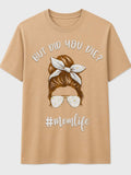But Did You Die? #MomLife Shirt | Funny Mom Graphic Tee | Tired Mom Shirt | DTF Printed Women's Tee