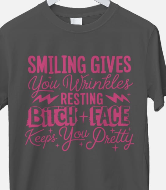 Smiling Gives You Wrinkles Graphic Tee | Funny Sarcastic Women's Shirt | Sassy DTF T-Shirt