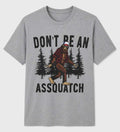 Don't Be An Assquatch Funny Bigfoot T-Shirt | Sasquatch Beer Drinking Graphic Tee | Funny Camping Shirt