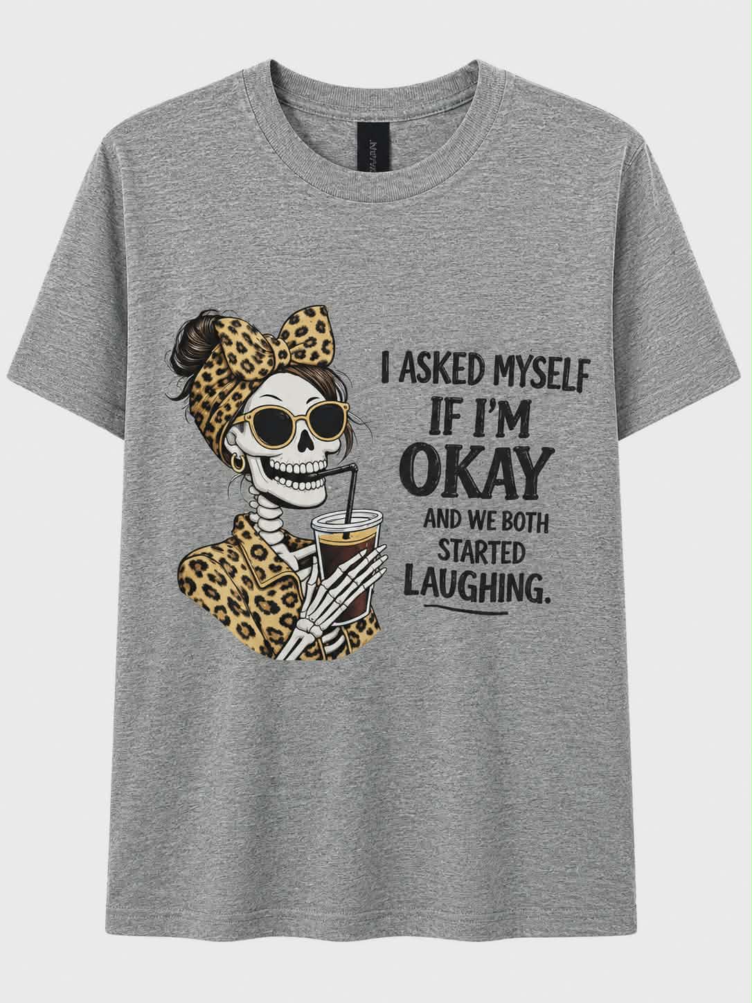 I Asked Myself If I'm Okay T-Shirt | Funny Leopard Skeleton Coffee Tee | Sarcastic Women's Graphic Shirt | Messy Bun Humor Tee