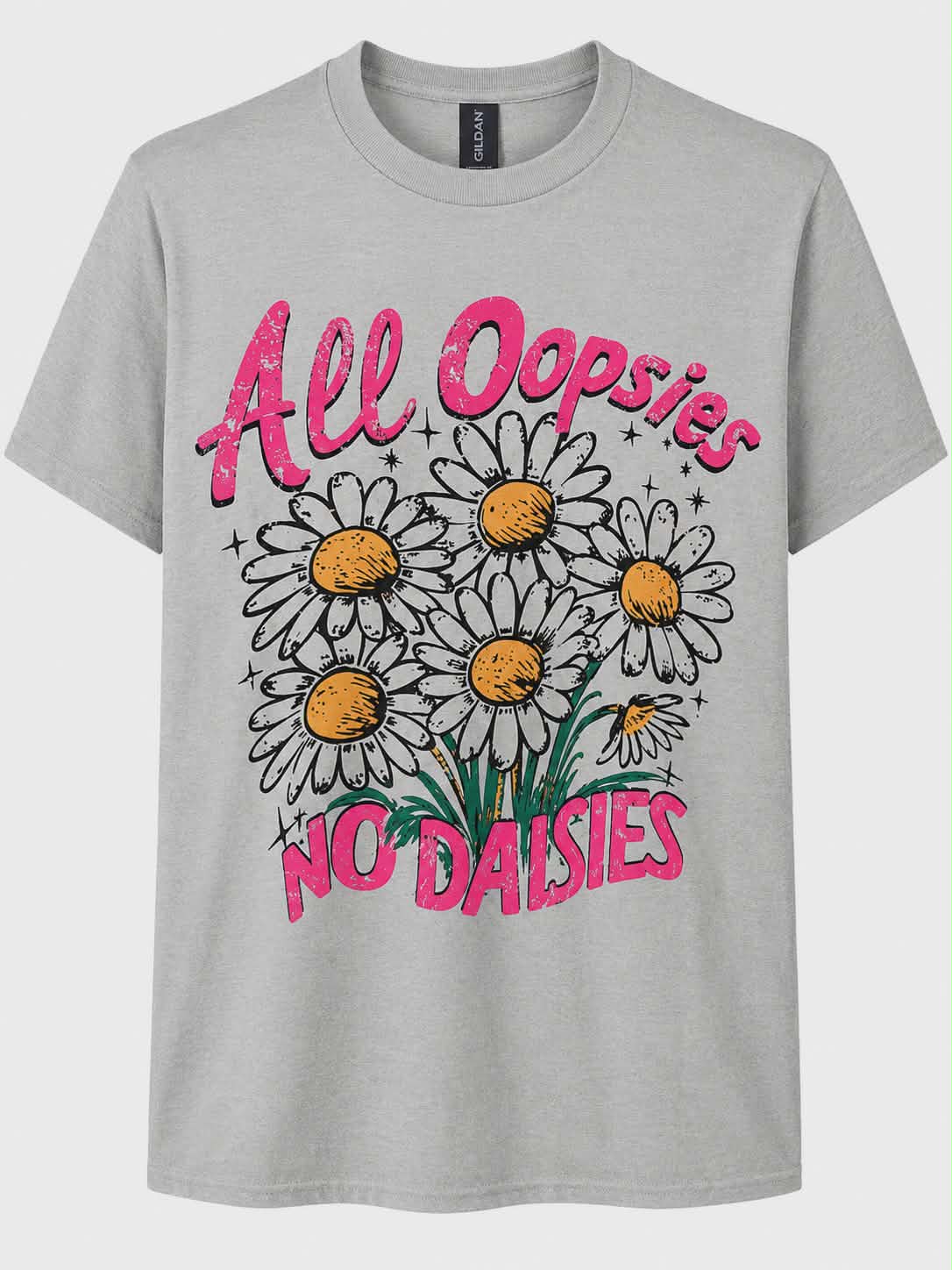 All Oopsies No Daisies T-Shirt | Funny Floral Graphic Tee | Sarcastic Daisy Shirt | Cute Retro Wildflower Women's Tee
