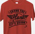 Crank the Hank & Let's Drank Graphic Tee | Country Music Party Shirt | Funny Southern DTF T-Shirt