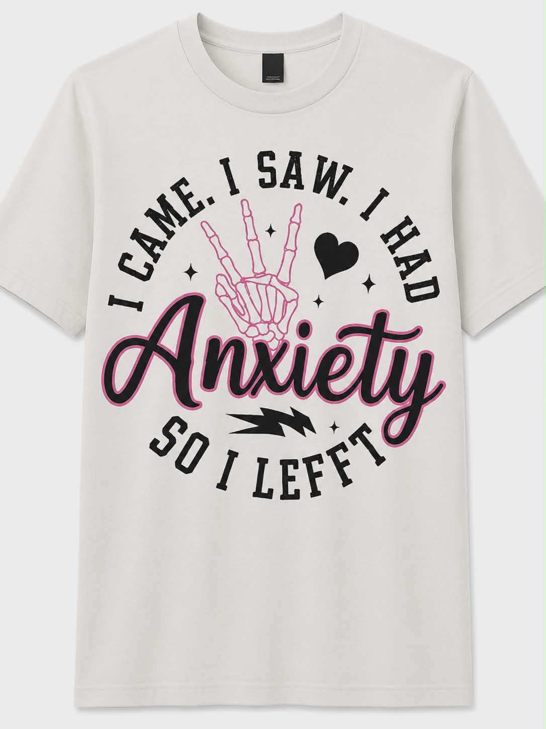 I Came, I Saw, I Had Anxiety So I Left T-Shirt | Funny Anxiety Graphic Tee | Mental Health Shirt | Introvert Humor DTF Tee