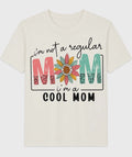 I'm Not a Regular Mom I'm a Cool Mom Shirt | Funny Mom Graphic Tee | Trendy Mama Shirt | DTF Printed T-Shirt