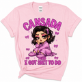 Cansada Pero I Got Sh*t To Do Shirt | Funny Bilingual Latina Graphic Tee | Softstyle DTF T-Shirt (Copy)
