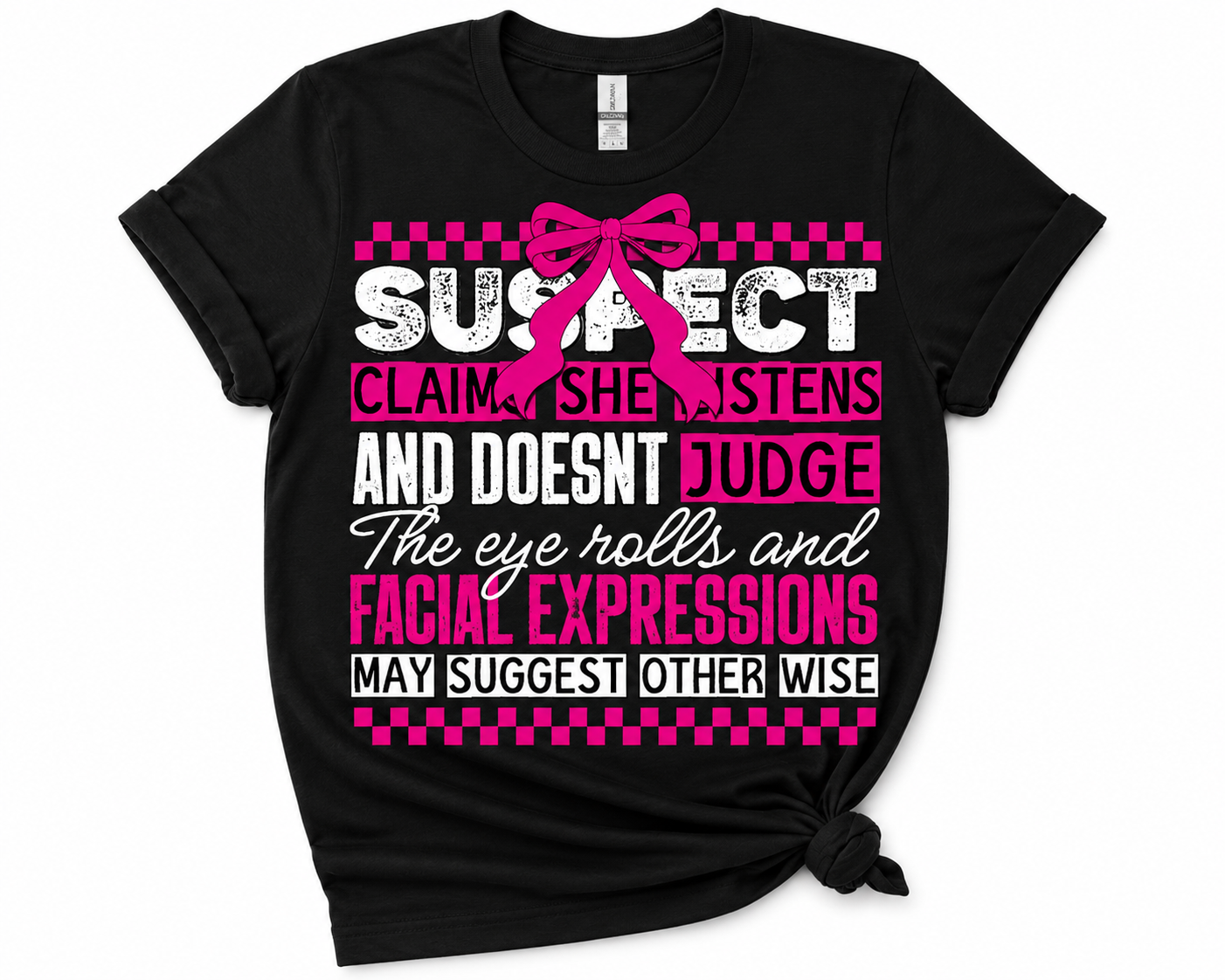 Suspect: Claims She Listens and Doesn't Judge Graphic Tee | Funny Sarcastic DTF Shirt | Pink Bow Softstyle Shirt